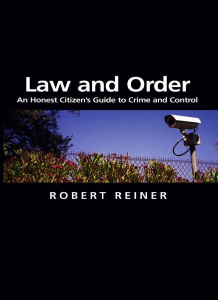Law and Order: An Honest Citizen's Guide to Crime and Control - Themes for the 21st Century - Robert Reiner - Books - John Wiley and Sons Ltd - 9780745629971 - October 26, 2007