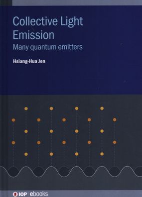 Cover for Jen (Richard), Hsiang-Hua (Professor, Institute of Physics, Academia Sinica, Tawian) · Collective Light Emission: Many quantum emitters - IOP ebooks (Gebundenes Buch) (2020)