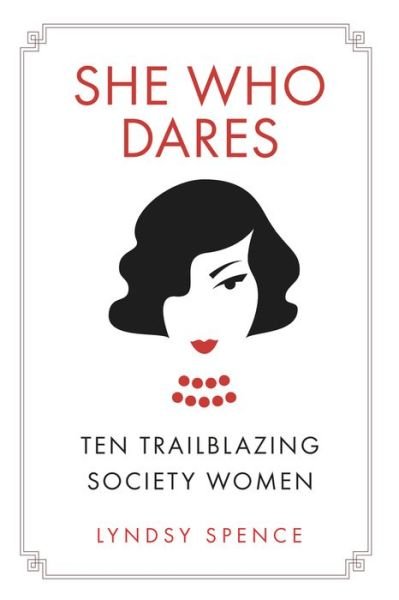 Cover for Lyndsy Spence · She Who Dares: Ten Trailblazing Society Women (Taschenbuch) (2019)