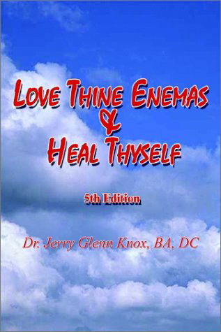 Cover for Ba Dc Knox · Love Thine Enemas &amp; Heal Thyself: 5th Ed. (Paperback Bog) (2002)