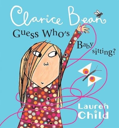 Cover for Lauren Child · Clarice Bean, Guess Who's Babysitting (Taschenbuch) (2010)