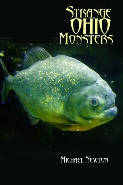 Strange Ohio Monsters - Michael Newton - Libros - Schiffer Publishing Ltd - 9780764343971 - 28 de diciembre de 2013