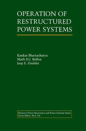Operation of Restructured Power Systems - Power Electronics and Power Systems - Kankar Bhattacharya - Books - Springer - 9780792373971 - June 30, 2001