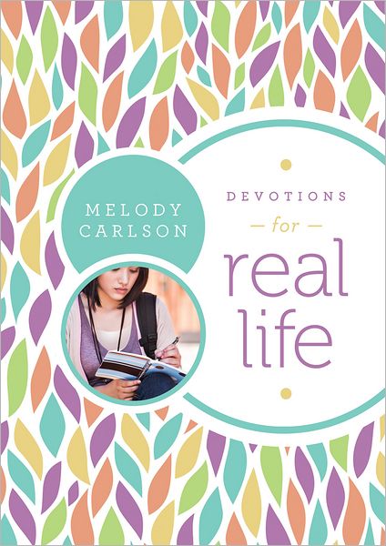 Cover for Melody Carlson · Devotions for Real Life (Paperback Book) (2012)