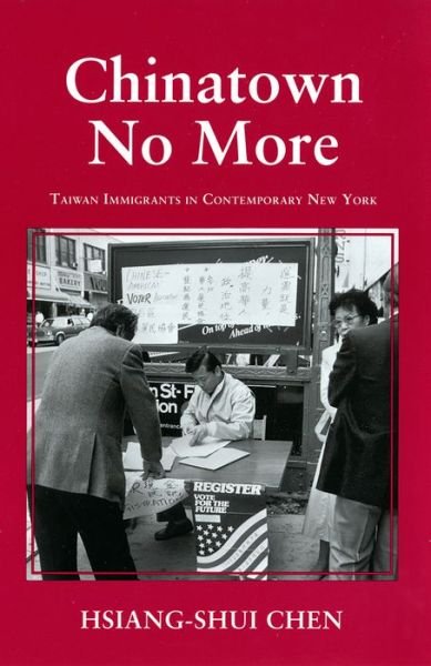 Cover for Hsiang-Shui Chen · Chinatown No More: Taiwan Immigrants in Contemporary New York - The Anthropology of Contemporary Issues (Gebundenes Buch) (1992)