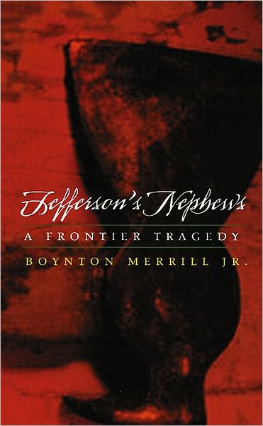 Cover for Merrill Jr., Boynton, Jr. · Jefferson's Nephews: A Frontier Tragedy (Paperback Book) (2004)