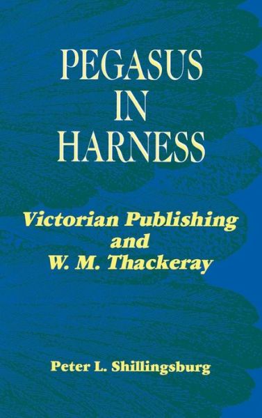 Cover for Peter L. Shillingsburg · Pegasus in Harness - Victorian Literature and Culture Series (Hardcover Book) (2015)