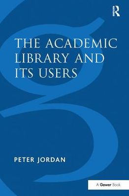 Cover for Peter Jordan · The Academic Library and Its Users (Paperback Book) (2017)