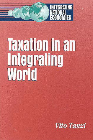 Taxation in an Integrating World - Vito Tanzi - Books - Rowman & Littlefield - 9780815782971 - December 1, 1994