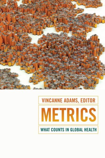 Cover for Vincanne Adams · Metrics: What Counts in Global Health - Critical Global Health: Evidence, Efficacy, Ethnography (Pocketbok) (2016)