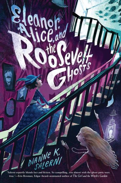 Cover for Dianne K. Salerni · Eleanor, Alice, and the Roosevelt Ghosts (Book) (2020)