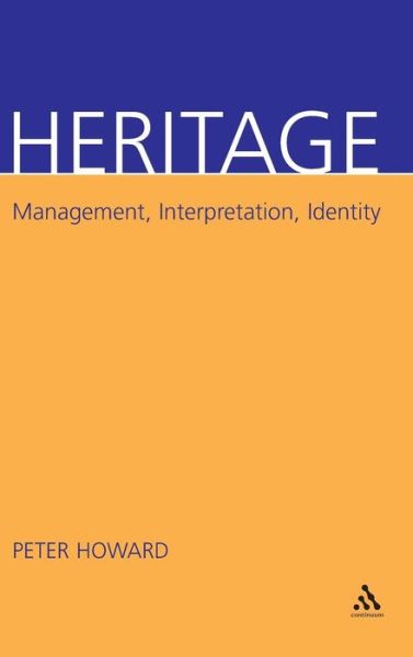 Cover for Peter Howard · Heritage: Management, Interpretation, Identity (Hardcover Book) (2003)