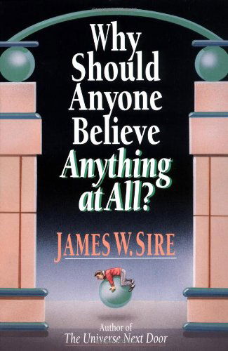 Cover for James W. Sire · Why Should Anyone Believe Anything at All? (Pocketbok) (1994)