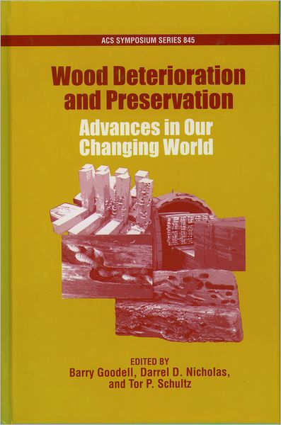 Wood Deterioration and Preservation: Advances in Our Changing World - ACS Symposium Series - American Chemical Society - Libros - Oxford University Press Inc - 9780841237971 - 27 de marzo de 2003