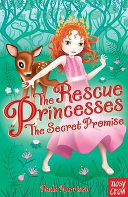 The Rescue Princesses: The Secret Promise - The Rescue Princesses - Paula Harrison - Books - Nosy Crow Ltd - 9780857630971 - April 5, 2012