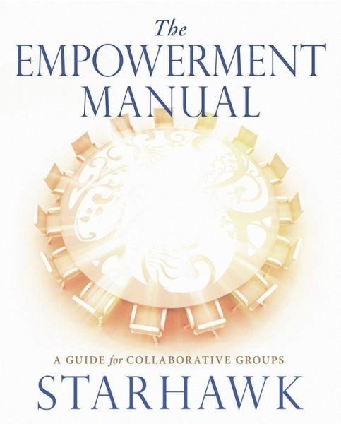 Cover for Starhawk Starhawk · The Empowerment Manual: A Guide for Collaborative Groups (Pocketbok) (2011)