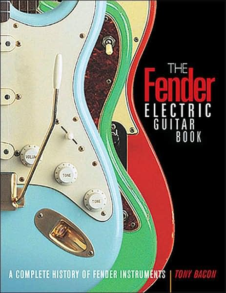 Cover for Tony Bacon · The Fender Electric Guitar Book: A Complete History of Fender Instruments (Pocketbok) [Third edition] (2007)