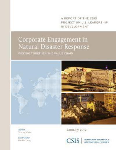 Cover for Stacey White · Corporate Engagement in Natural Disaster Response: Piecing Together the Value Chain - CSIS Reports (Paperback Book) (2012)