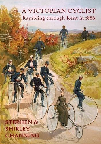 Cover for Stephen Channing · A Victorian Cyclist: Rambling Through Kent in 1886 (Hardcover Book) (2011)