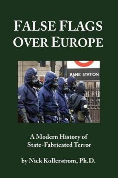 Cover for Nicholas Kollerstrom · False Flags over Europe: A Modern History of State-Fabricated Terror (Paperback Book) (2018)