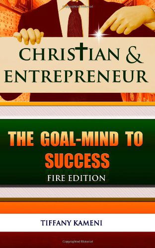 Cover for Tiffany Buckner-kameni · Christian &amp; Entrepreneur: the Goal-mind to Success (Paperback Book) [Fire, 2 edition] (2013)