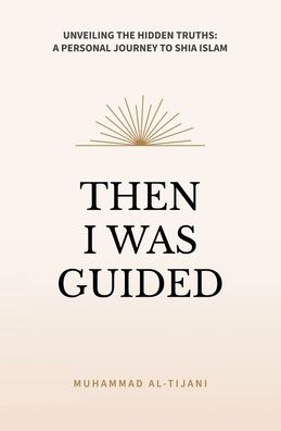 Then I was Guided - Muhammad Al-Tijani - Books - AIM FOUNDATION - 9780995758971 - December 1, 2023