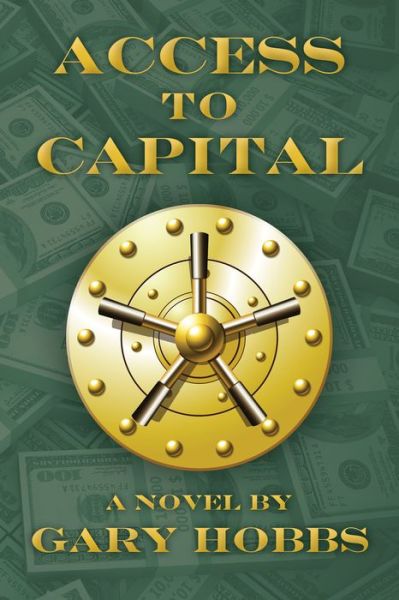 Access to Capital - Gary Hobbs - Bøger - Azuza Publishing, Ltd. - 9780996087971 - 20. april 2015