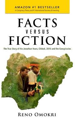 Cover for Reno Omokri · Facts Versus Fiction: The True Story of the Jonathan Years, Chibok, 2015 and the Conspiracies (Hardcover Book) (2017)