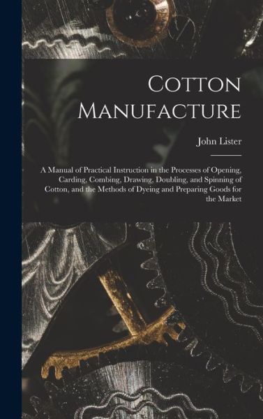 Cover for John 1920- Lister · Cotton Manufacture (Hardcover Book) (2021)