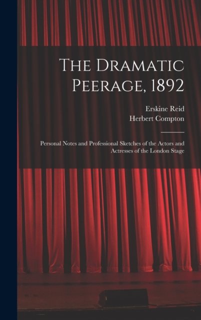 Cover for Erskine Reid · The Dramatic Peerage, 1892 (Hardcover Book) (2021)
