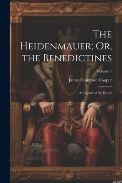 Cover for James Fenimore Cooper · The Heidenmauer; Or, the Benedictines (Book) (2023)