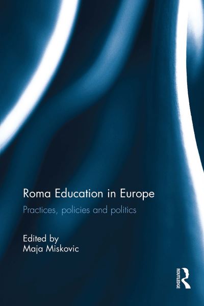 Roma Education in Europe: Practices, policies and politics -  - Kirjat - Taylor & Francis Ltd - 9781032926971 - maanantai 14. lokakuuta 2024