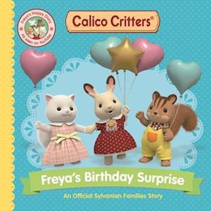 Cover for Macmillan Children'S Books · Calico Critters: Freya'S Birthday Surprise: An Official Calico Critters Story (Book) (2025)