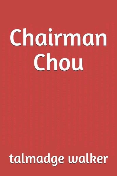 Cover for Talmadge Walker · Chairman Chou (Paperback Book) (2019)