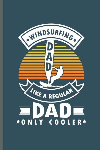 Cover for James Miller · Windsurfing Dad like a regular Dad only cooler (Paperback Book) (2019)