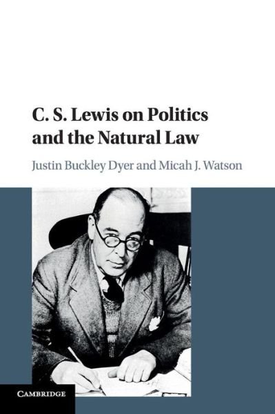 Cover for Dyer, Justin Buckley (University of Missouri, Columbia) · C. S. Lewis on Politics and the Natural Law (Paperback Bog) (2017)