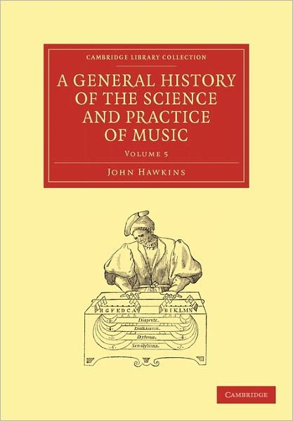 A General History of the Science and Practice of Music - Cambridge Library Collection - Music - John Hawkins - Books - Cambridge University Press - 9781108029971 - June 30, 2011