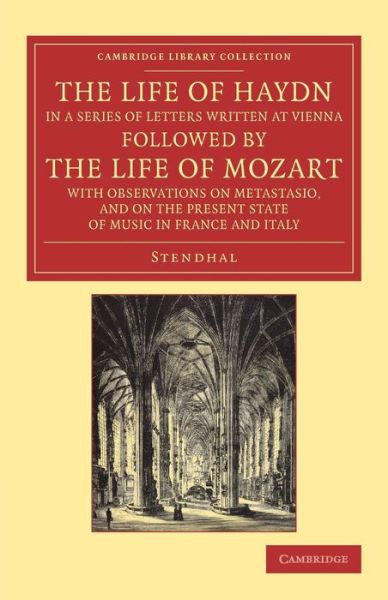 Cover for Stendhal · The Life of Haydn, in a Series of Letters Written at Vienna: Followed by the Life of Mozart, with Observations on Metastasio, and on the Present State of Music in France and Italy - Cambridge Library Collection - Music (Taschenbuch) (2013)