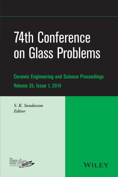 Cover for SK Sundaram · 74th Conference on Glass Problems, Volume 35, Issue 1 - Ceramic Engineering and Science Proceedings (Hardcover Book) [Volume 35, Issue 1 edition] (2014)
