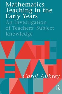 Cover for Carol Aubrey · Mathematics Teaching in the Early Years: An Investigation of Teachers' Subject Knowledge (Hardcover Book) (2017)