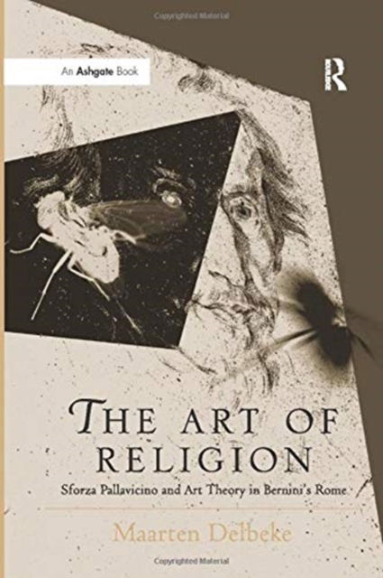 Cover for Maarten Delbeke · The Art of Religion: Sforza Pallavicino and Art Theory in Bernini's Rome - Histories of Vision (Paperback Book) (2016)