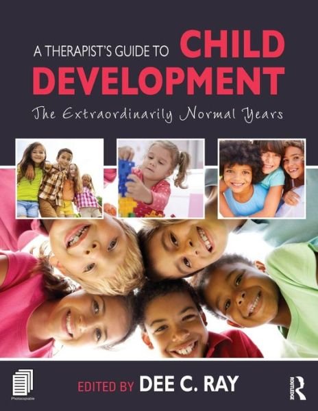 Cover for Dee C Ray · A Therapist's Guide to Child Development: The Extraordinarily Normal Years (Taschenbuch) (2015)