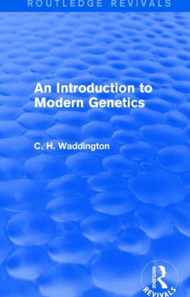 Cover for C. H. Waddington · An Introduction to Modern Genetics - Routledge Revivals: Selected Works of C. H. Waddington (Paperback Book) (2022)