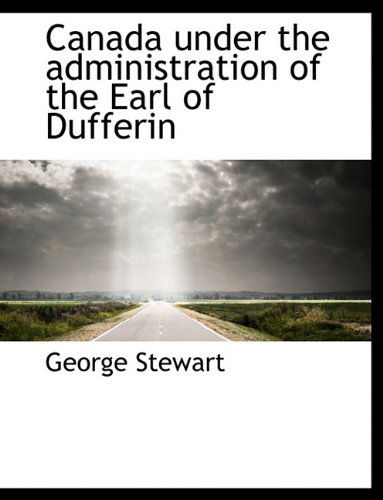 Cover for George Stewart · Canada Under the Administration of the Earl of Dufferin (Paperback Book) (2010)