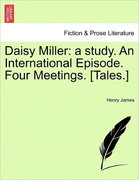 Cover for Henry James · Daisy Miller: a Study. an International Episode. Four Meetings. [tales.] (Pocketbok) (2011)