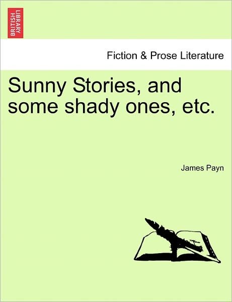 Cover for James Payn · Sunny Stories, and Some Shady Ones, Etc. (Paperback Book) (2011)