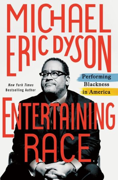 Cover for Michael Eric Dyson · Entertaining Race: Performing Blackness in America (Hardcover Book) (2021)