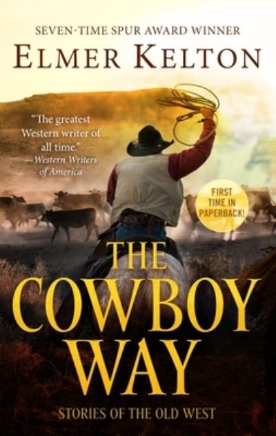 The Cowboy Way: Stories of the Old West - Elmer Kelton - Książki - Tor Publishing Group - 9781250768971 - 11 maja 2021