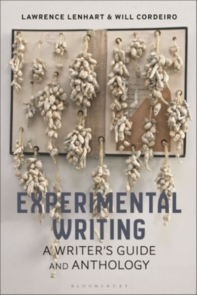 Cover for Lenhart, Dr Lawrence (Associate Professor and Associate Chair of English, Northern Arizona University, USA) · Experimental Writing: A Writer's Guide and Anthology - Bloomsbury Writer's Guides and Anthologies (Paperback Book) (2024)