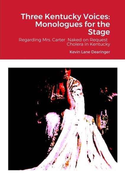 Cover for Kevin Lane Dearinger · Three Kentucky Voices : Monologues for the Stage (Book) (2022)